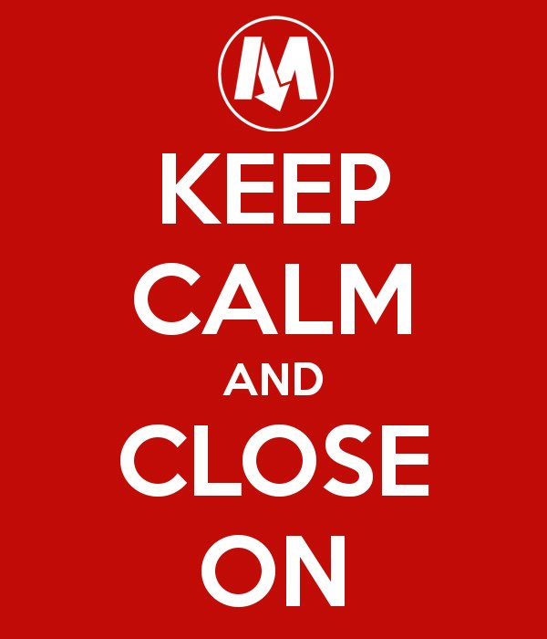Keep calm and close on
