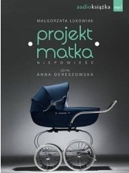 PROJEKT MATKA - M. Łukowiak, czyta: Anna Dereszowska, Producent: Świat Książki